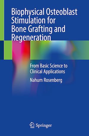 Téléchargez le livre :  Biophysical Osteoblast Stimulation for Bone Grafting and Regeneration