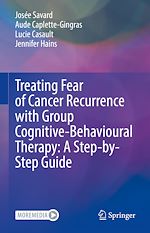 Télécharger le livre :  Treating Fear of Cancer Recurrence with Group Cognitive-Behavioural Therapy: A Step-by-Step Guide