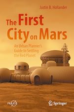 Télécharger le livre :  The First City on Mars: An Urban Planner's Guide to Settling the Red Planet