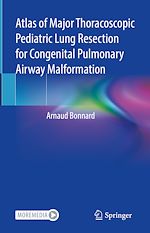 Télécharger le livre :  Atlas of Major Thoracoscopic Pediatric Lung Resection for Congenital Pulmonary Airway Malformation