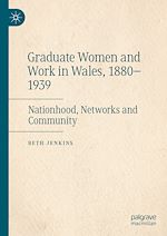 Télécharger le livre :  Graduate Women and Work in Wales, 1880–1939