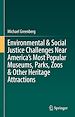 Télécharger le livre :  Environmental & Social Justice Challenges Near America's Most Popular Museums, Parks, Zoos & Other Heritage Attractions