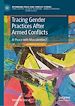 Télécharger le livre :  Tracing Gender Practices After Armed Conflicts