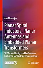 Télécharger le livre :  Planar Spiral Inductors, Planar Antennas and Embedded Planar Transformers