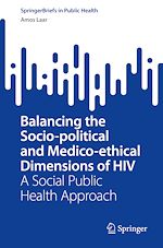 Download this eBook Balancing the Socio-political and Medico-ethical Dimensions of HIV