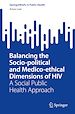 Télécharger le livre :  Balancing the Socio-political and Medico-ethical Dimensions of HIV