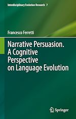 Télécharger le livre :  Narrative Persuasion. A Cognitive Perspective on Language Evolution