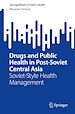 Télécharger le livre :  Drugs and Public Health in Post-Soviet Central Asia