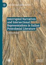 Télécharger le livre :  Interrupted Narratives and Intersectional Representations in Italian Postcolonial Literature
