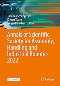 Télécharger le livre :  Annals of Scientific Society for Assembly, Handling and Industrial Robotics 2022