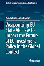 Télécharger le livre :  Weaponizing EU State Aid Law to Impact the Future of EU Investment Policy in the Global Context