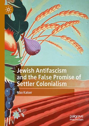 Téléchargez le livre :  Jewish Antifascism and the False Promise of Settler Colonialism