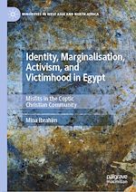 Télécharger le livre :  Identity, Marginalisation, Activism, and Victimhood in Egypt