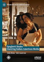 Télécharger le livre :  Spaghetti Sissies Queering Italian American Media