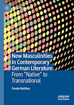 Télécharger le livre :  New Masculinities in Contemporary German Literature