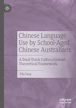 Télécharger le livre :  Chinese Language Use by School-Aged Chinese Australians