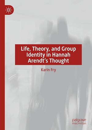 Téléchargez le livre :  Life, Theory, and Group Identity in Hannah Arendt's Thought