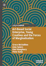 Télécharger le livre :  Art-Based Social Enterprise, Young Creatives and the Forces of Marginalisation