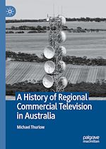 Télécharger le livre :  A History of Regional Commercial Television in Australia