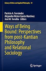 Télécharger le livre :  Ways of Being Bound: Perspectives from post-Kantian Philosophy and Relational Sociology
