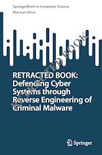 Télécharger le livre :  Defending Cyber Systems through Reverse Engineering of Criminal Malware