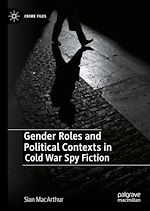 Télécharger le livre :  Gender Roles and Political Contexts in Cold War Spy Fiction