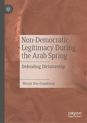 Télécharger le livre :  Non-Democratic Legitimacy During the Arab Spring
