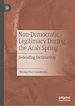Télécharger le livre :  Non-Democratic Legitimacy During the Arab Spring