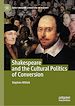 Télécharger le livre :  Shakespeare and the Cultural Politics of Conversion