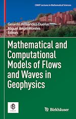 Télécharger le livre :  Mathematical and Computational Models of Flows and Waves in Geophysics