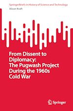 Télécharger le livre :  From Dissent to Diplomacy: The Pugwash Project During the 1960s Cold War