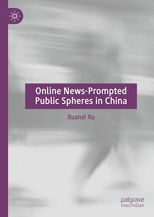 Téléchargez le livre :  Online News-Prompted Public Spheres in China