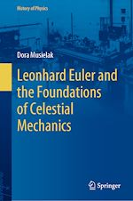 Télécharger le livre :  Leonhard Euler and the Foundations of Celestial Mechanics