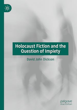 Téléchargez le livre :  Holocaust Fiction and the Question of Impiety