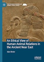 Télécharger le livre :  An Ethical View of Human-Animal Relations in the Ancient Near East