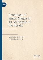 Télécharger le livre :  Receptions of Simon Magus as an Archetype of the Heretic
