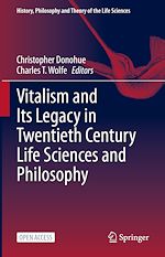Télécharger le livre :  Vitalism and Its Legacy in Twentieth Century Life Sciences and Philosophy