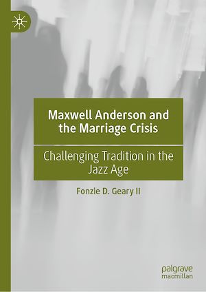 Téléchargez le livre :  Maxwell Anderson and the Marriage Crisis