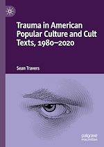 Télécharger le livre :  Trauma in American Popular Culture and Cult Texts, 1980-2020