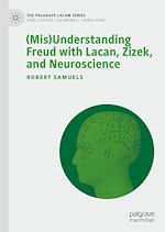 Télécharger le livre :  (Mis)Understanding Freud with Lacan, Zizek, and Neuroscience