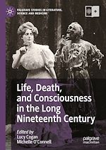 Télécharger le livre :  Life, Death, and Consciousness in the Long Nineteenth Century