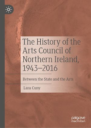 Téléchargez le livre :  The History of the Arts Council of Northern Ireland, 1943–2016