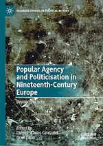 Télécharger le livre :  Popular Agency and Politicisation in Nineteenth-Century Europe