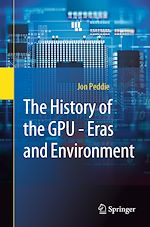 Télécharger le livre :  The History of the GPU - Eras and Environment