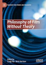 Télécharger le livre :  Philosophy of Film Without Theory