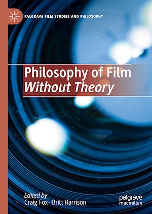 Téléchargez le livre :  Philosophy of Film Without Theory