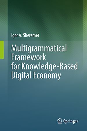 Téléchargez le livre :  Multigrammatical Framework for Knowledge-Based Digital Economy