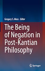 Télécharger le livre :  The Being of Negation in Post-Kantian Philosophy