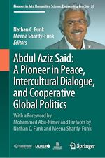 Télécharger le livre :  Abdul Aziz Said: A Pioneer in Peace, Intercultural Dialogue, and Cooperative Global Politics