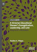 Télécharger le livre :  A Victorian Educational Pioneer's Evangelicalism, Leadership, and Love